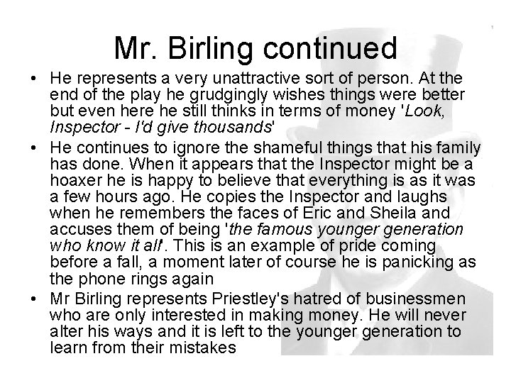 Mr. Birling continued • He represents a very unattractive sort of person. At the