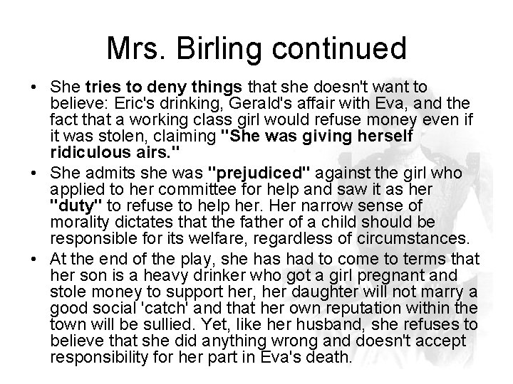 Mrs. Birling continued • She tries to deny things that she doesn't want to