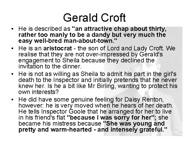 Gerald Croft • He is described as "an attractive chap about thirty, rather too