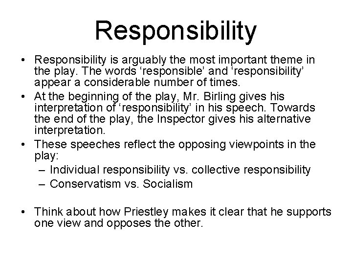 Responsibility • Responsibility is arguably the most important theme in the play. The words
