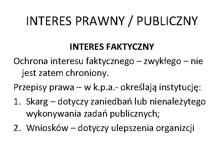 INTERES PRAWNY / PUBLICZNY INTERES FAKTYCZNY Ochrona interesu faktycznego – zwykłego – nie jest