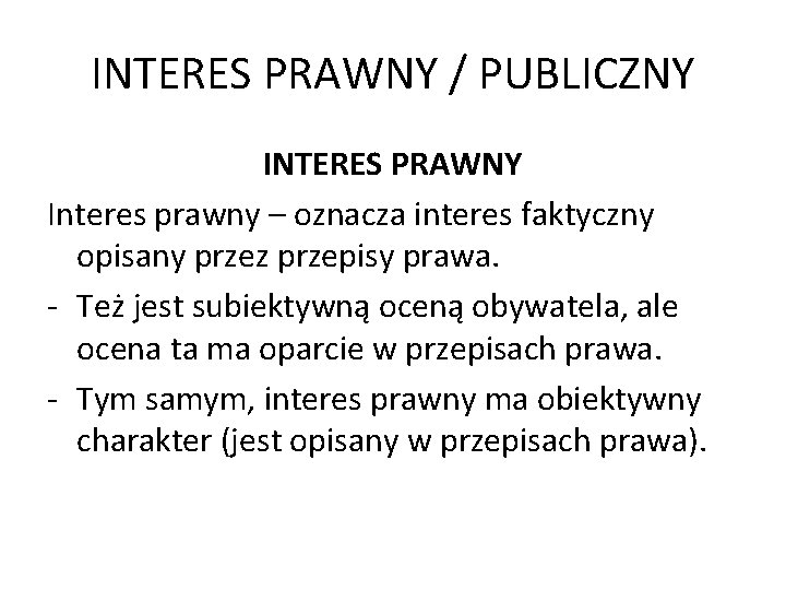 INTERES PRAWNY / PUBLICZNY INTERES PRAWNY Interes prawny – oznacza interes faktyczny opisany przez