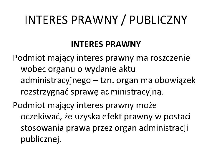 INTERES PRAWNY / PUBLICZNY INTERES PRAWNY Podmiot mający interes prawny ma roszczenie wobec organu