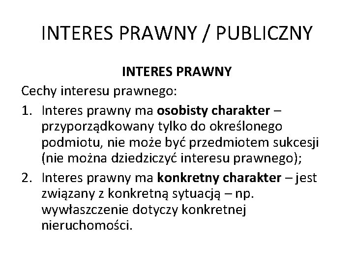 INTERES PRAWNY / PUBLICZNY INTERES PRAWNY Cechy interesu prawnego: 1. Interes prawny ma osobisty