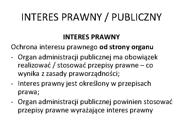 INTERES PRAWNY / PUBLICZNY INTERES PRAWNY Ochrona interesu prawnego od strony organu - Organ