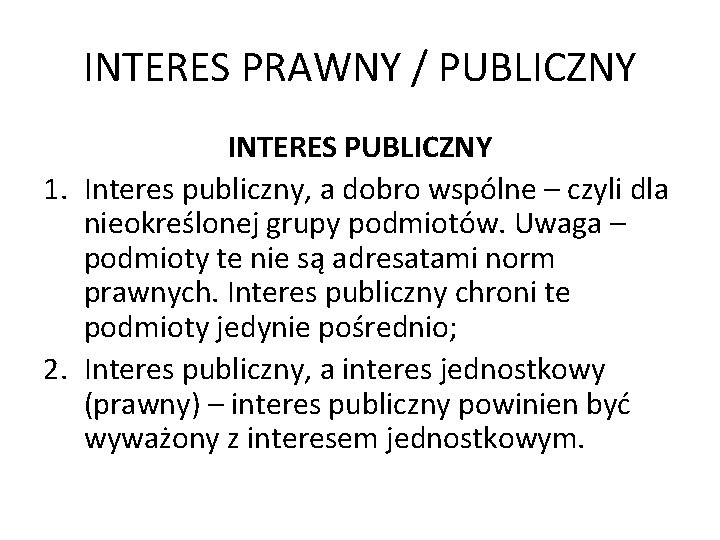 INTERES PRAWNY / PUBLICZNY INTERES PUBLICZNY 1. Interes publiczny, a dobro wspólne – czyli