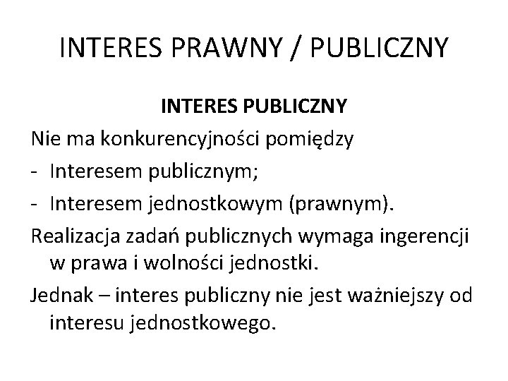 INTERES PRAWNY / PUBLICZNY INTERES PUBLICZNY Nie ma konkurencyjności pomiędzy - Interesem publicznym; -
