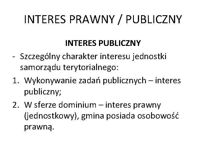 INTERES PRAWNY / PUBLICZNY INTERES PUBLICZNY - Szczególny charakter interesu jednostki samorządu terytorialnego: 1.