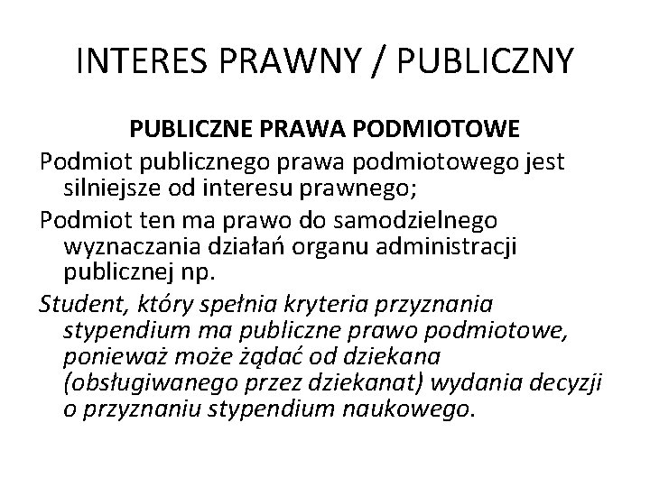 INTERES PRAWNY / PUBLICZNY PUBLICZNE PRAWA PODMIOTOWE Podmiot publicznego prawa podmiotowego jest silniejsze od