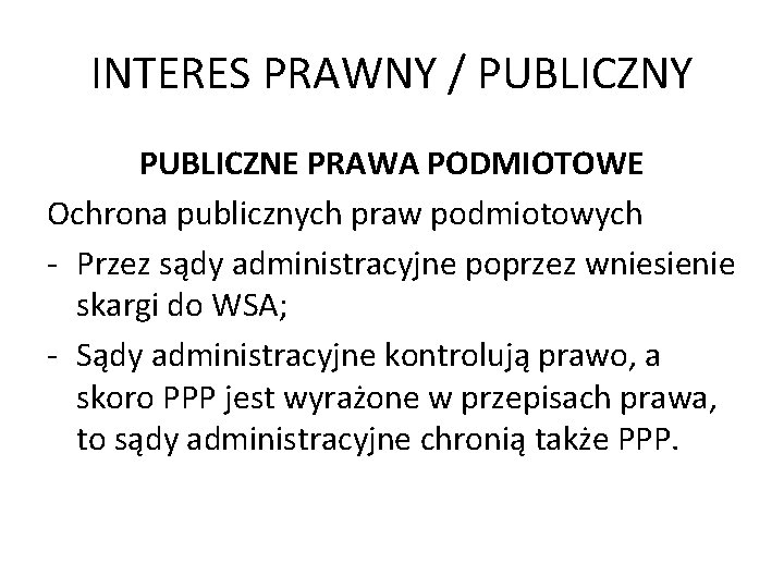 INTERES PRAWNY / PUBLICZNY PUBLICZNE PRAWA PODMIOTOWE Ochrona publicznych praw podmiotowych - Przez sądy