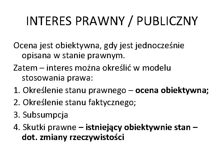 INTERES PRAWNY / PUBLICZNY Ocena jest obiektywna, gdy jest jednocześnie opisana w stanie prawnym.