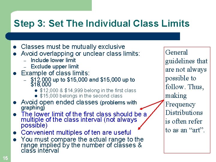 Step 3: Set The Individual Class Limits l l Classes must be mutually exclusive Step 3: Set The Individual Class Limits l l Classes must be mutually exclusive