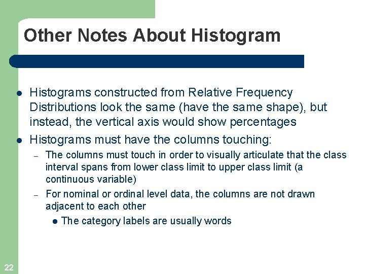 Other Notes About Histogram l l Histograms constructed from Relative Frequency Distributions look the