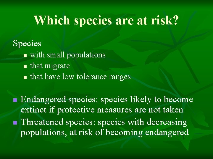 Which species are at risk? Species n n n with small populations that migrate