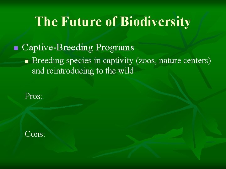 The Future of Biodiversity n Captive-Breeding Programs n Breeding species in captivity (zoos, nature