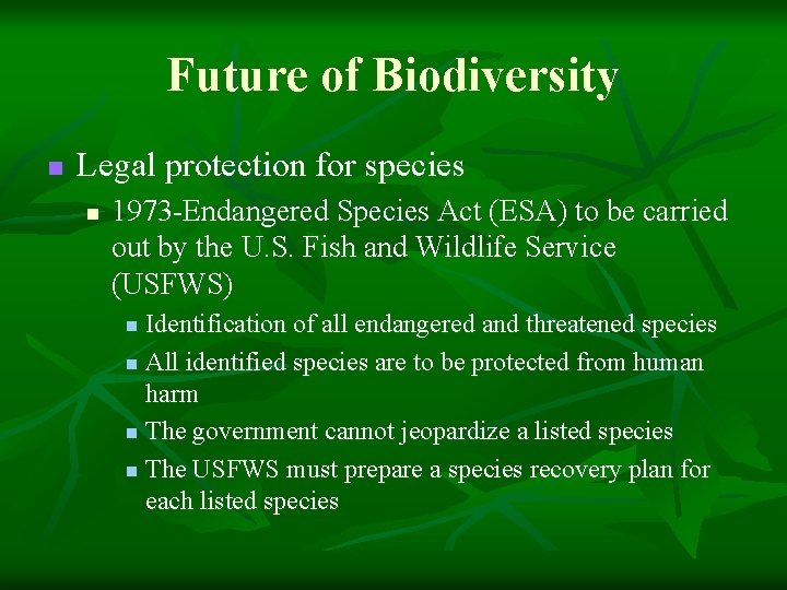 Future of Biodiversity n Legal protection for species n 1973 -Endangered Species Act (ESA)