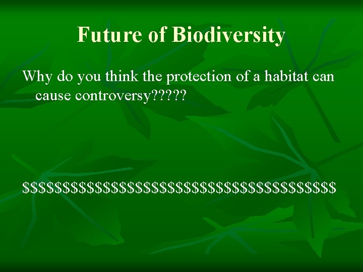 Future of Biodiversity Why do you think the protection of a habitat can cause