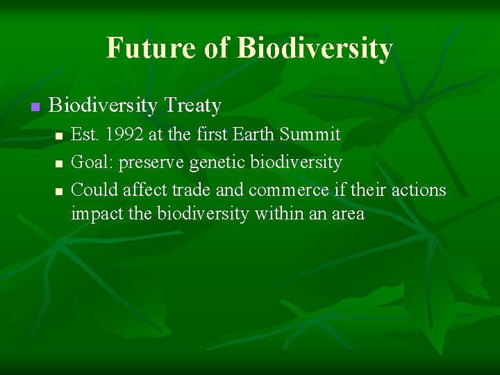 Future of Biodiversity n Biodiversity Treaty n n n Est. 1992 at the first