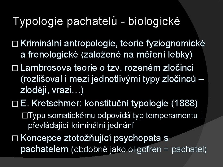 Typologie pachatelů - biologické � Kriminální antropologie, teorie fyziognomické a frenologické (založené na měření