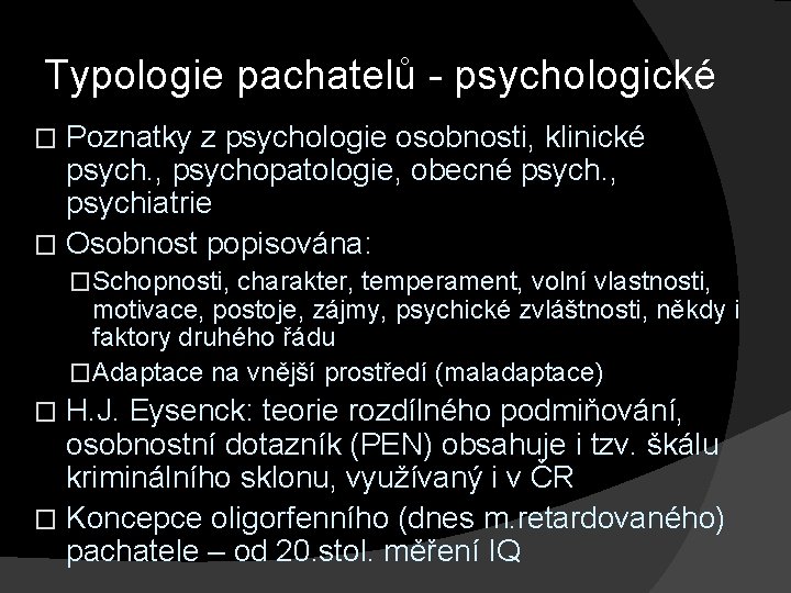 Typologie pachatelů - psychologické Poznatky z psychologie osobnosti, klinické psych. , psychopatologie, obecné psych.