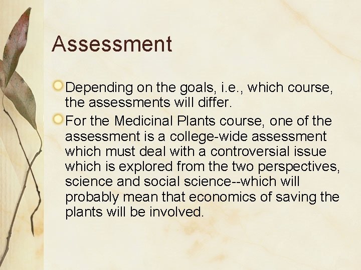 Assessment Depending on the goals, i. e. , which course, the assessments will differ.