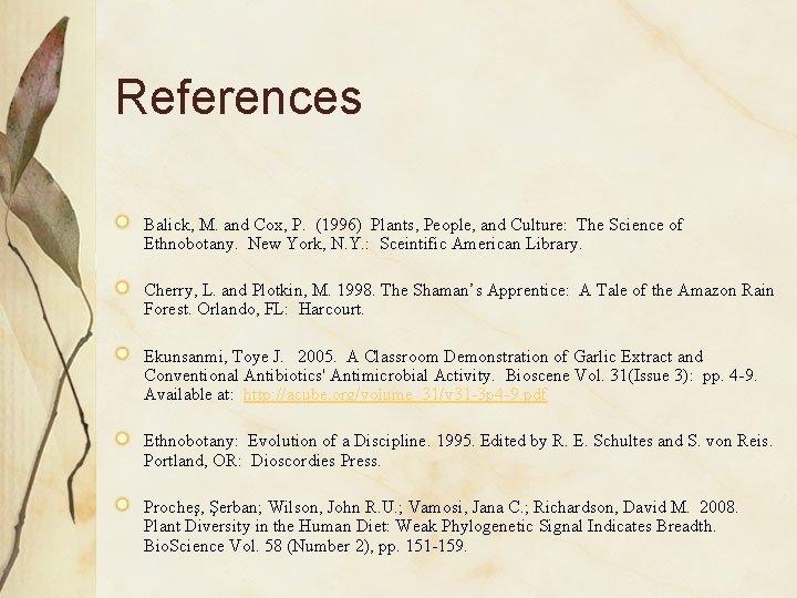 References Balick, M. and Cox, P. (1996) Plants, People, and Culture: The Science of