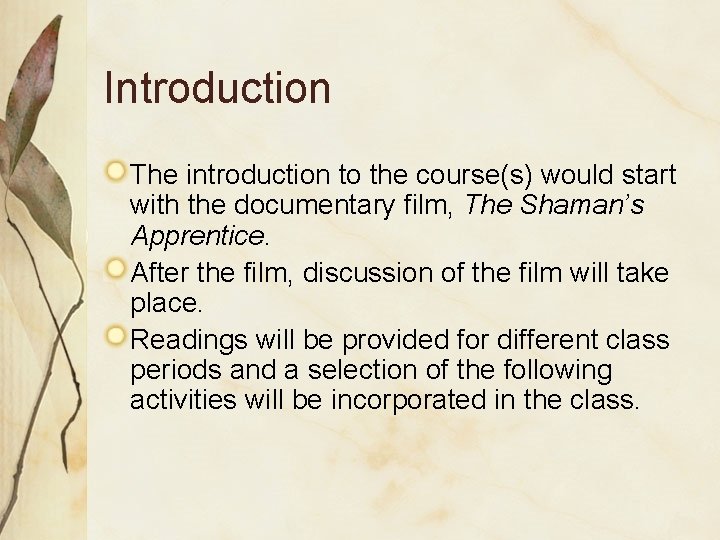 Introduction The introduction to the course(s) would start with the documentary film, The Shaman’s