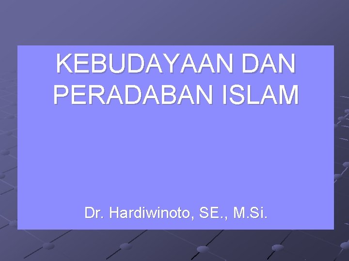 Kebudayaan Dan Peradaban Islam Dr Hardiwinoto Se M