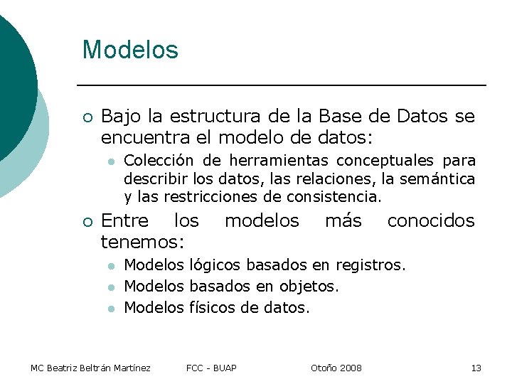 Modelos ¡ Bajo la estructura de la Base de Datos se encuentra el modelo