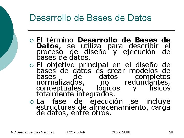 Desarrollo de Bases de Datos ¡ ¡ ¡ El término Desarrollo de Bases de
