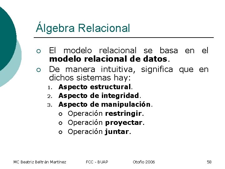 Álgebra Relacional ¡ ¡ El modelo relacional se basa en el modelo relacional de