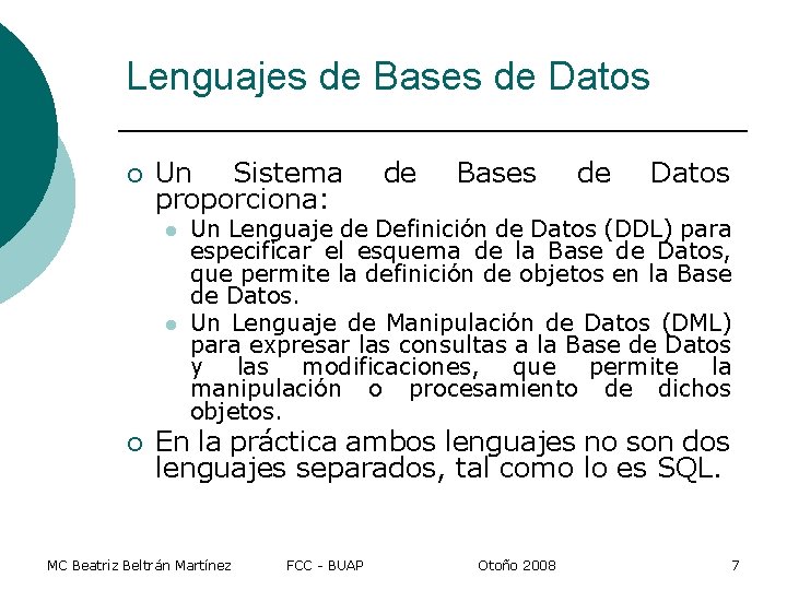 Lenguajes de Bases de Datos ¡ Un Sistema proporciona: l l ¡ de Bases