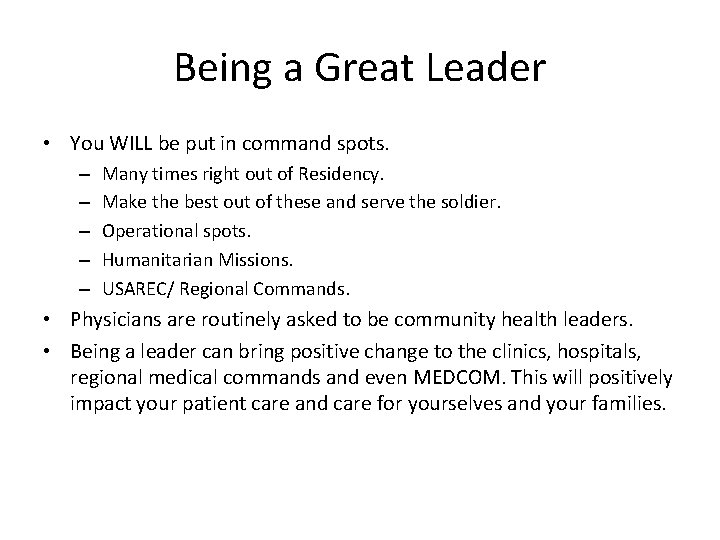 Being a Great Leader • You WILL be put in command spots. – –