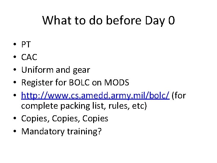 What to do before Day 0 PT CAC Uniform and gear Register for BOLC