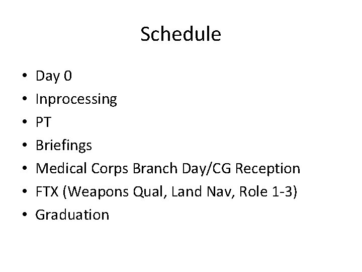 Schedule • • Day 0 Inprocessing PT Briefings Medical Corps Branch Day/CG Reception FTX