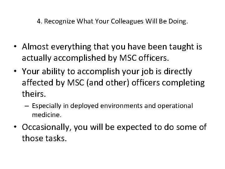 4. Recognize What Your Colleagues Will Be Doing. • Almost everything that you have