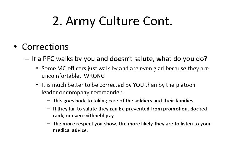 2. Army Culture Cont. • Corrections – If a PFC walks by you and