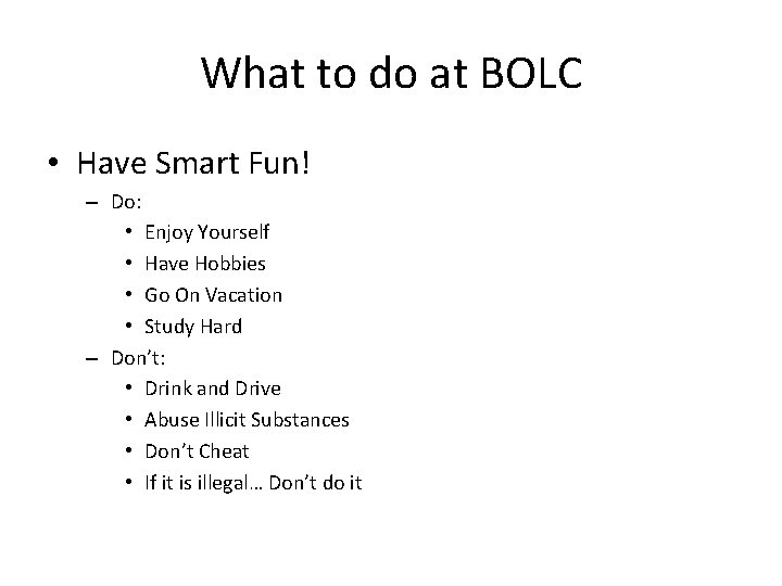 What to do at BOLC • Have Smart Fun! – Do: • Enjoy Yourself