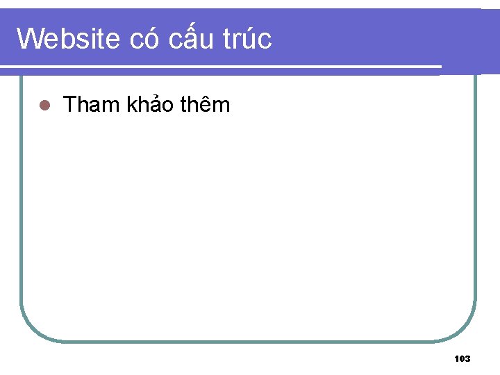 Website có cấu trúc l Tham khảo thêm 103 