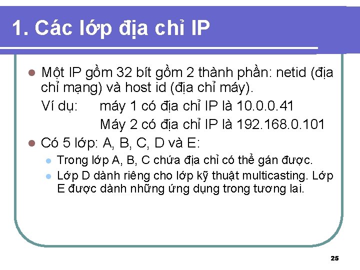 1. Các lớp địa chỉ IP Một IP gồm 32 bít gồm 2 thành