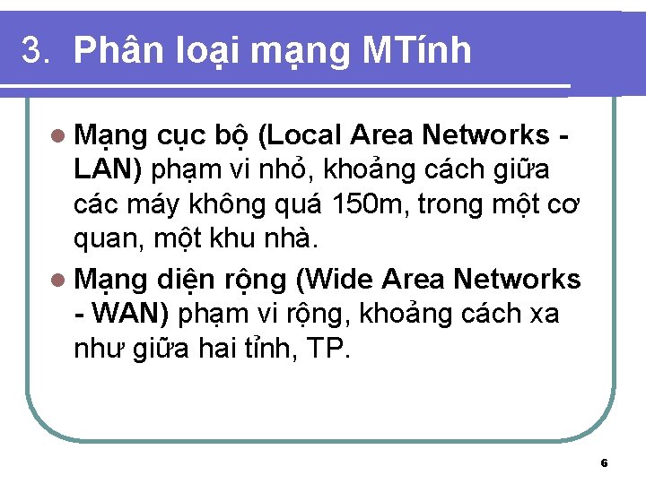 3. Phân loại mạng MTính l Mạng cục bộ (Local Area Networks LAN) phạm