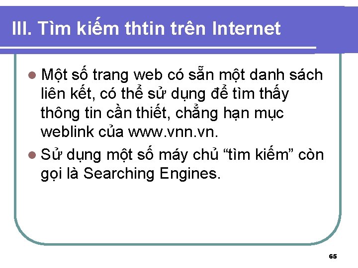 III. Tìm kiếm thtin trên Internet l Một số trang web có sẵn một