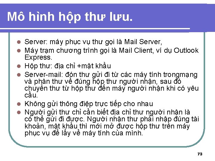 Mô hình hộp thư lưu. l l l Server: máy phục vụ thư gọi