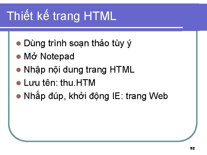 Thiết kế trang HTML l Dùng trình soạn thảo tùy ý l Mở Notepad