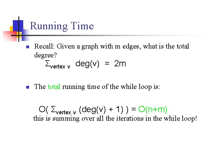 Running Time n Recall: Given a graph with m edges, what is the total