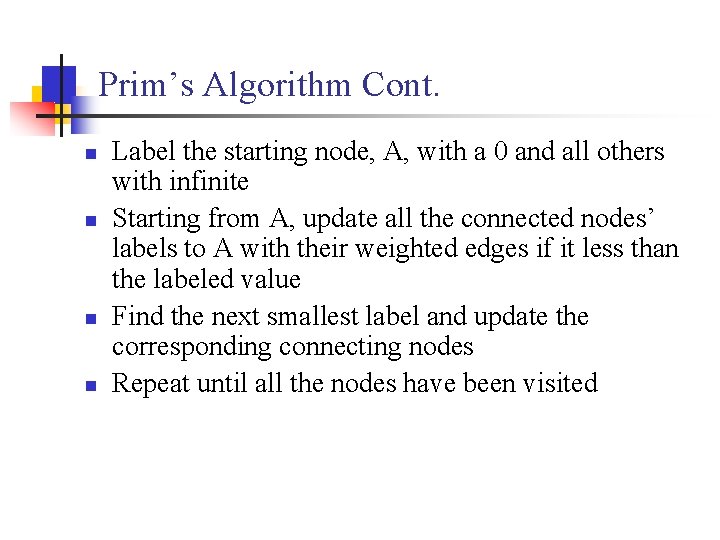Prim’s Algorithm Cont. n n Label the starting node, A, with a 0 and