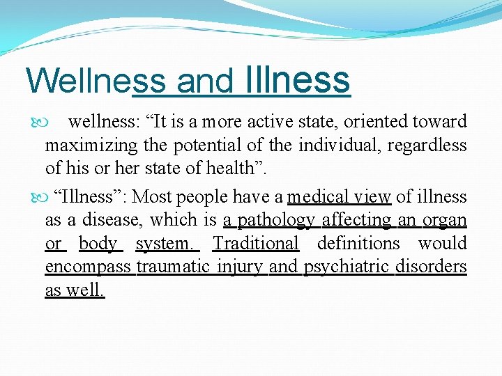 Wellness and Illness wellness: “It is a more active state, oriented toward maximizing the