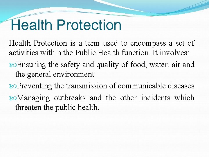 Health Protection is a term used to encompass a set of activities within the
