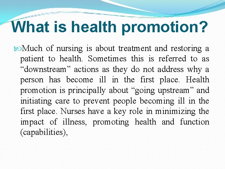 What is health promotion? Much of nursing is about treatment and restoring a patient