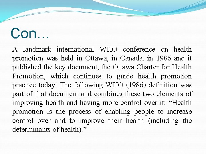 Con… A landmark international WHO conference on health promotion was held in Ottawa, in